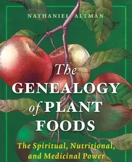 Zdravie, životný štýl - ostatné The Genealogy of Plant Foods - Nathaniel Altman