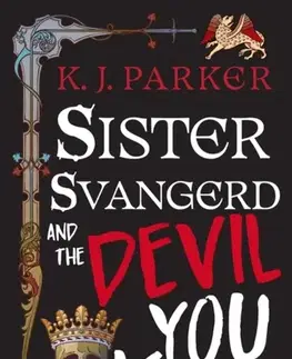 Sci-fi a fantasy Sister Svangerd and the Devil You Know - K. J. Parker