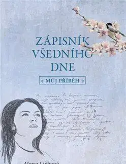 Novely, poviedky, antológie Zápisník všedního dne: Můj příběh - Alena Lišková