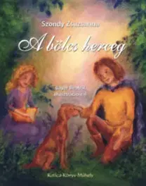 Rozprávky A bölcs herceg - Zsuzsanna Szondy
