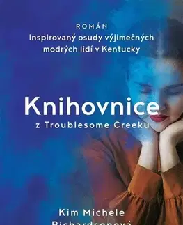 Svetová beletria Knihovnice z Troublesome Creeku - Kim Michele Richardsonová,Petra Andělová