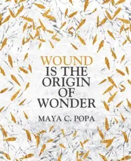Slovenská poézia Wound is the Origin of Wonder - Maya C. Popa