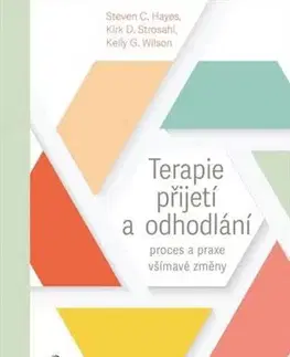 Psychológia, etika Terapie přijetí a odhodlání - Steven Hayes,Kirk D. Strosahl,Kelly G. Wilson