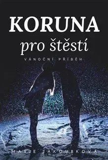 Romantická beletria Koruna pro štěstí - Jakoubková Marie
