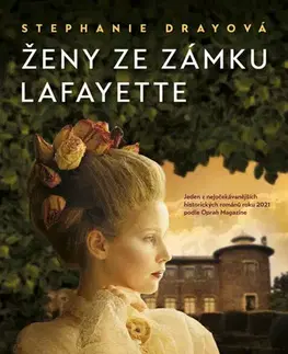 Historické romány Ženy ze zámku Lafayette - Stephanie Dray,Radka Klimičková