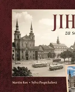 Obrazové publikácie Jihlava za socialismu a dnes - Martin Kos,Sylva Pospíchalová