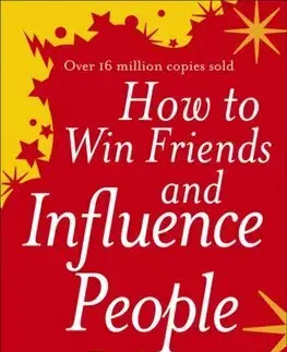 Biznis a kariéra How to Win Friends and Influence People - Dale Carnegie