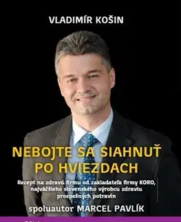 Biznis a kariéra Nebojte sa siahnuť po hviezdach - Vladimír Košin,Marcel Pavlík