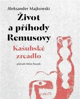 Beletria - ostatné Život a příhody Remusovy - Aleksander Majkowski