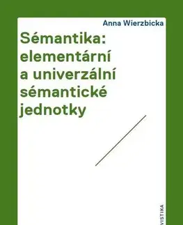 Pre vysoké školy Sémantika: elementární a univerzální sémantické jednotky - Anna Wierzbicka