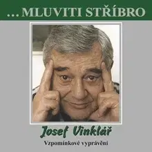 Biografie - ostatné B.M.S. Mluviti stříbro - Josef Vinklář - Vzpomínkové vyprávění