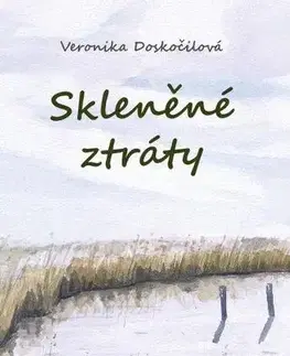 Historické romány Skleněné ztráty - Veronika Doskočilová