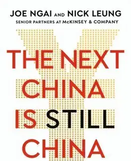 Podnikanie, obchod, predaj The Next China is Still China - Joe Ngai,Nick Leung