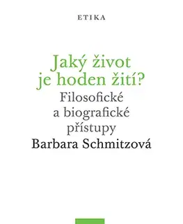 Filozofia Jaký život je hoden žití? - Barbara Schmitzová
