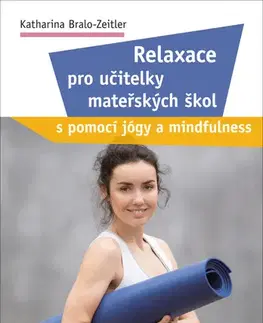 Fitness, cvičenie, kulturistika Relaxace pro učitelky mateřských škol - Katharina Bralo-Zeitler,Kateřina Prešlová