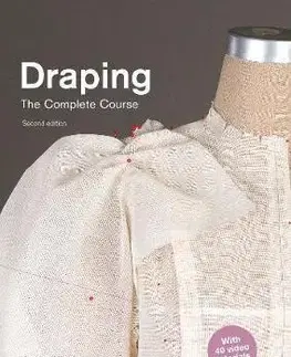 Dizajn, úžitkové umenie, móda Draping - The Complete Course - Karolyn Kiisel
