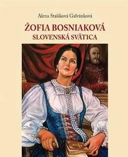Biografie - ostatné Žofia Bosniaková - Alena Stašíková Galvánková