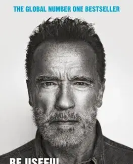 Rozvoj osobnosti Be Useful - Arnold Schwarzenegger
