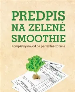 Zdravá výživa, diéty, chudnutie Predpis na zelené smoothie - Victoria Boutenko