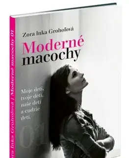 Partnerstvo a rodičovstvo - ostatné Moderné macochy - Zora Inka Grohoľová