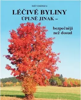 Prírodná lekáreň, bylinky Léčivé byliny úplně jinak - bezpečněji než dosud