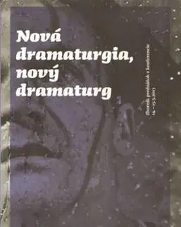 Divadlo - teória, história,... Nová dramaturgia, nový dramaturg
