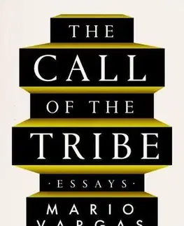 Eseje, úvahy, štúdie The Call of the Tribe - Mario Vargas Llosa