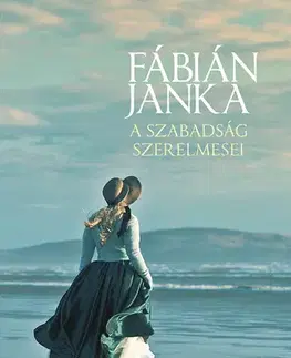 Romantická beletria A szabadság szerelmesei - Janka Fábián