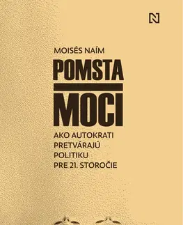 Politológia Pomsta moci - Naím Moisés,Peter Tkačenko