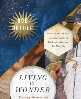 Náboženstvo Living in Wonder - Rod Dreher