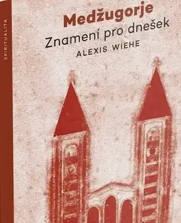 Kresťanstvo Medžugorje - Alexis Wiehe