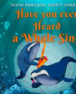 Pre deti a mládež Saga Egmont Have you ever Heard a Whale Sing (EN)