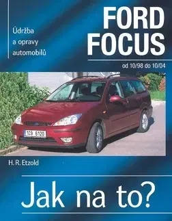 Auto, moto FORD FOCUS od 10 98 do 10 04 Jak na to? č. 58 - Hans-Rüdiger Etzold