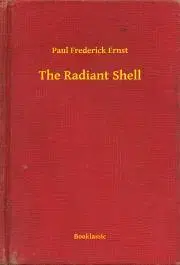 Svetová beletria The Radiant Shell - Ernst Paul Frederick