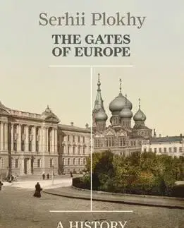 Svetové dejiny, dejiny štátov The Gates of Europe: A History of Ukraine - Serhii Plokhy