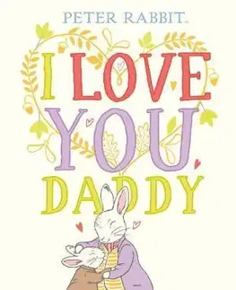V cudzom jazyku Peter Rabbit I Love You Daddy - Beatrix Potter