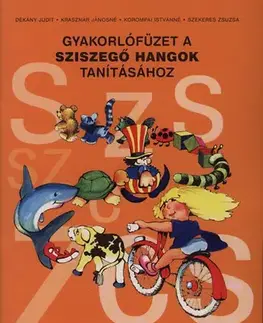 Pedagogika, vzdelávanie, vyučovanie Gyakorlófüzet a sziszegő hangok tanításához - Kolektív autorov