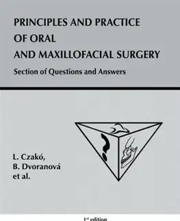 Stomatológia Principles and practice of oral and maxillofacial surgery - L. Czakó,B. Dvoranová