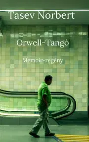 Biografie - ostatné Orwell-Tangó - Tasev Norbert