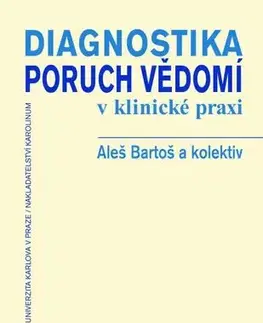 Medicína - ostatné Diagnostika poruch vědomí v klinické praxi - Aleš Bartoš a kolektív