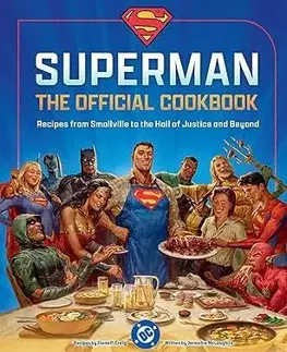 Kuchárky - ostatné DC: Superman: The Official Cookbook - Elena P. Craig,Jermaine cLaughlin