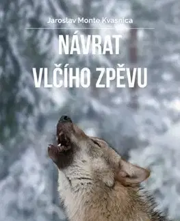 Biológia, fauna a flóra Návrat vlčího zpěvu - Jaroslav M. Kvasnica