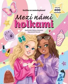 Nalepovačky, vystrihovačky, skladačky Knížka se samolepkami - Mezi námi holkami - Hannah Joli,Jana Olivová,Fabiana Attanasio