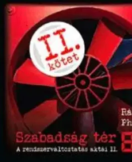 História - ostatné Szabadság tér '89 - A rendszerváltoztatás aktái II. - Philip Rákay