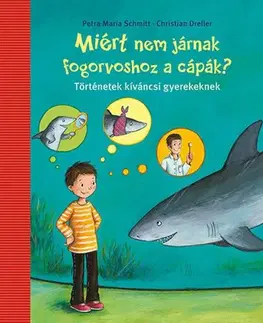 Rozprávky Miért nem járnak fogorvoshoz a cápák? - Petra Maria Schmittová,Christian Dreller