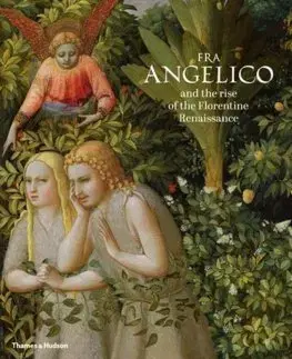 Výtvarné umenie Fra Angelico and the Rise of the Florentine Renaissance - Carl Brandon Strehlke