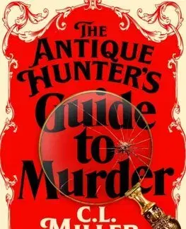 Detektívky, trilery, horory The Antique Hunter's Guide to Murder - C. L. Miller