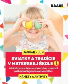 Pedagogika, vzdelávanie, vyučovanie Sviatky a tradície v materskej škole I. - Kolektív autorov