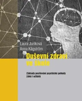 Pedagogika, vzdelávanie, vyučovanie Duševní zdraví ve škole - Laura Juríková,Anna Kagström