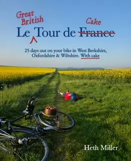Cestopisy Le Great British Tour de Cake - Heth Miller